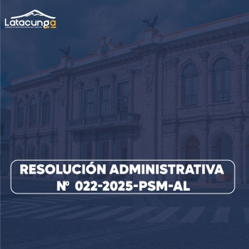 RESOLUCIÓN ADMINISTRATIVA No. 022-2025-PSM-AL